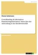 Crowdfunding als alternatives Finanzierungsinstrument. Status Quo der Anwendung in der Kreditwirtschaft