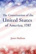 The Constitution of the United States of America, 1787