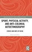 Sport, Physical Activity, and Anti-Colonial Autoethnography