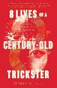 8 Lives of a Century-Old Trickster