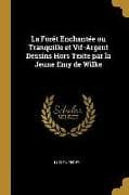 La Forêt Enchantée ou Tranquille et Vif-Argent Dessins Hors Texte par la Jeune Emy de Wilke