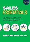 Sales Essentials: The Tools You Need at Every Stage to Close More Deals and Crush Your Quota