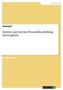 Interne und externe Personalbeschaffung. Ein Vergleich