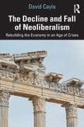 The Decline and Fall of Neoliberalism