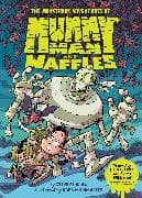 The Monstrous Adventures of Mummy Man and Waffles