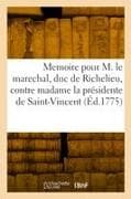 Memoire Pour M. Le Marechal, Duc de Richelieu, Pair de France