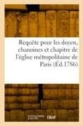 Requête Au Roi Et À Nosseigneurs de Son Conseil, Pour Les Doyen, Chanoines