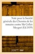 Note Pour La Société Générale Des Chemins de Fer Romains Contre MR Collet-Meygret