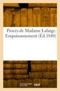 Procès de Madame Lafarge. Empoisonnement