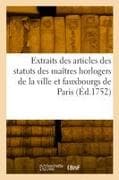 Extraits des articles des statuts des maîtres horlogers de la ville et fauxbourgs de Paris