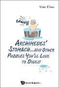 Archimedes' Stomach...and Other Puzzles You'll Love To Digest