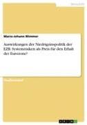 Auswirkungen der Niedrigzinspolitik der EZB. Systemrisiken als Preis für den Erhalt der Eurozone?