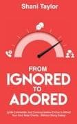 From Ignored to Adored