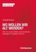 Wo wollen wir alt werden?