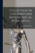 Collection De Lois Maritimes Antérieures Au Xviiie. Siècle