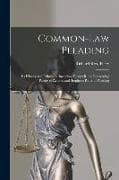 Common-Law Pleading: Its History and Principles. Including Dicey's Rules Concerning Parties to Actions and Stephen's Rules of Pleading