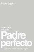 Ver a Dios como el Padre perfecto
