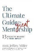 The Ultimate Guide to Great Mentorship