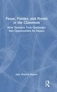 Pause, Ponder, and Persist in the Classroom