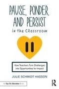 Pause, Ponder, and Persist in the Classroom