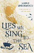 Lies We Sing to the Sea