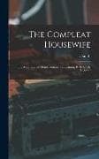 The Compleat Housewife: Or, Accomplished Gentlewoman's Companion, By E- S-. By E. Smith