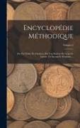 Encyclopédie Méthodique: Ou Par Ordre De Matières: Par Une Société De Gens De Lettres, De Savans Et D'artistes ...; Volume 2