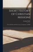 Short History of Christian Missions: From Abraham and Paul to Carey, Livingstone, and Duff