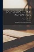 Dunster Church And Priory: Ther History And Architectural Features
