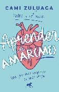 Aprender a amar(me): Una guía para despertar tu amor propio / Learning to Love (Me): A Guide to Self-Love