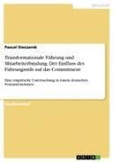 Transformationale Führung und Mitarbeiterbindung. Der Einfluss des Führungsstils auf das Commitment