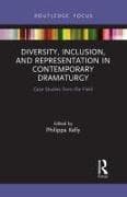 Diversity, Inclusion, and Representation in Contemporary Dramaturgy