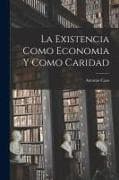 La Existencia Como Economia Y Como Caridad