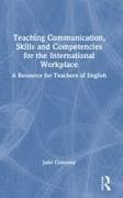 Teaching Communication, Skills and Competencies for the International Workplace