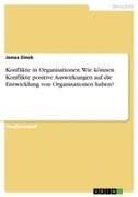 Konflikte in Organisationen. Wie können Konflikte positive Auswirkungen auf die Entwicklung von Organisationen haben?