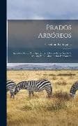 Prados Arbóreos: Apuntes Y Datos Para Aprovechar El Follaje Delos Árboles Y Arbustos En La Alimentación Del Ganado