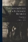 The Adventures of a Blockade Runner; or, Trade in Time of War