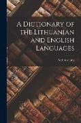 A Dictionary of the Lithuanian and English Languages
