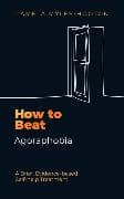 How to Beat Agoraphobia