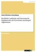 Rechtliche, politische und ökonomische Implikationen des Terrorismus am Beispiel Afghanistans