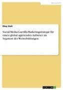 Social-Media-Guerilla-Marketingstrategie für einen global agierenden Anbieter im Segment der Weiterbildungen
