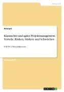 Klassisches und agiles Projektmanagement. Vorteile, Risiken, Stärken und Schwächen