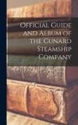 Official Guide and Album of the Cunard Steamship Company