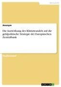 Die Auswirkung des Klimawandels auf die geldpolitische Strategie der Europäischen Zentralbank
