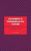 Groundwork of Phenomenological Marxism