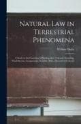 Natural Law in Terrestrial Phenomena: A Study in the Causation of Earthquakes, Volcanic Eruptions, Wind-Storms, Temperature, Rainfall, With a Record o