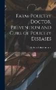 Farm-poultry Doctor. Prevention and Cure of Poultry Diseases