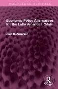 Economic Policy Alternatives for the Latin American Crisis