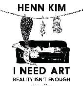 I Need Art: Reality Isn’t Enough
