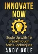 Innovate Now Scale up with 16 Breakthrough Sales Techniques